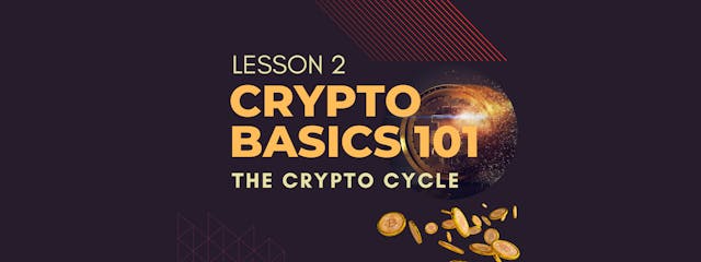 Crypto Basics 101 Lesson 2: Crypto Cycle Explained