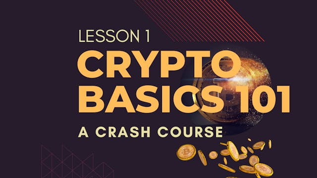 Crypto Basics 101 Lesson 1 : Crash Course