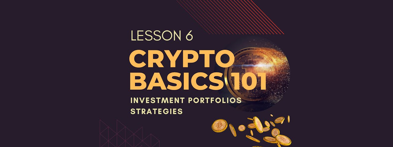 Crypto Basics 101 Lesson 6: Investment Portfolios