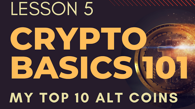 Crypto Basics 101 Lesson 5: My top 10 Alt Coins