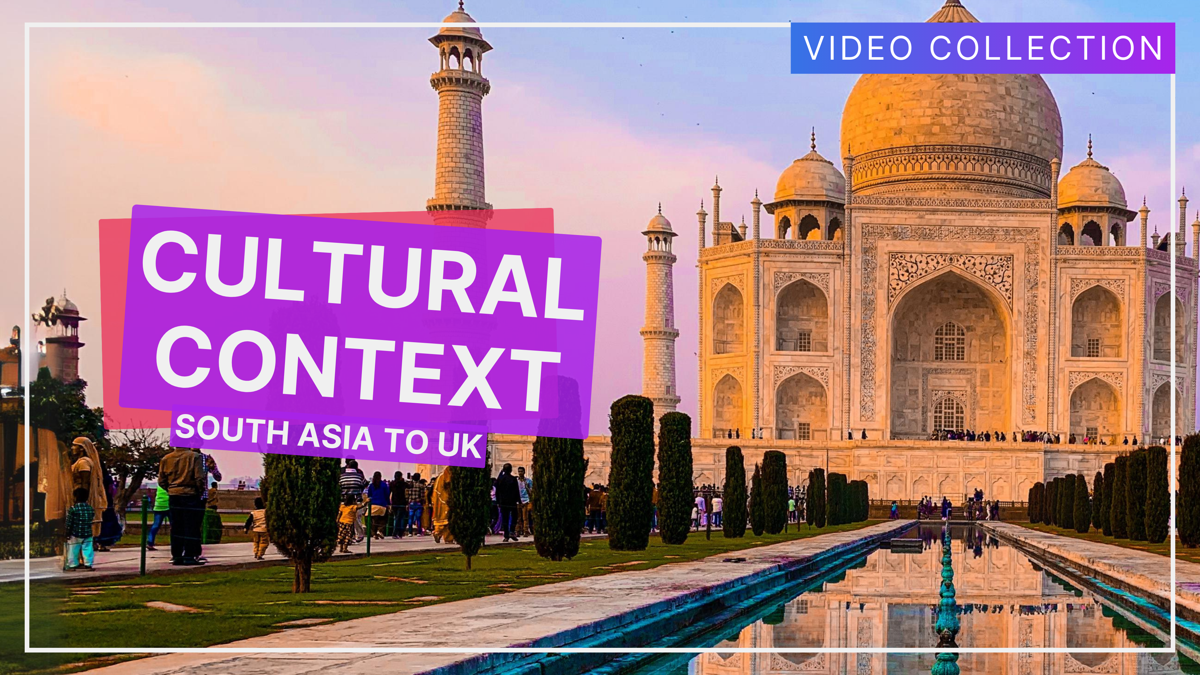 Cultural Context: South Asia to UK