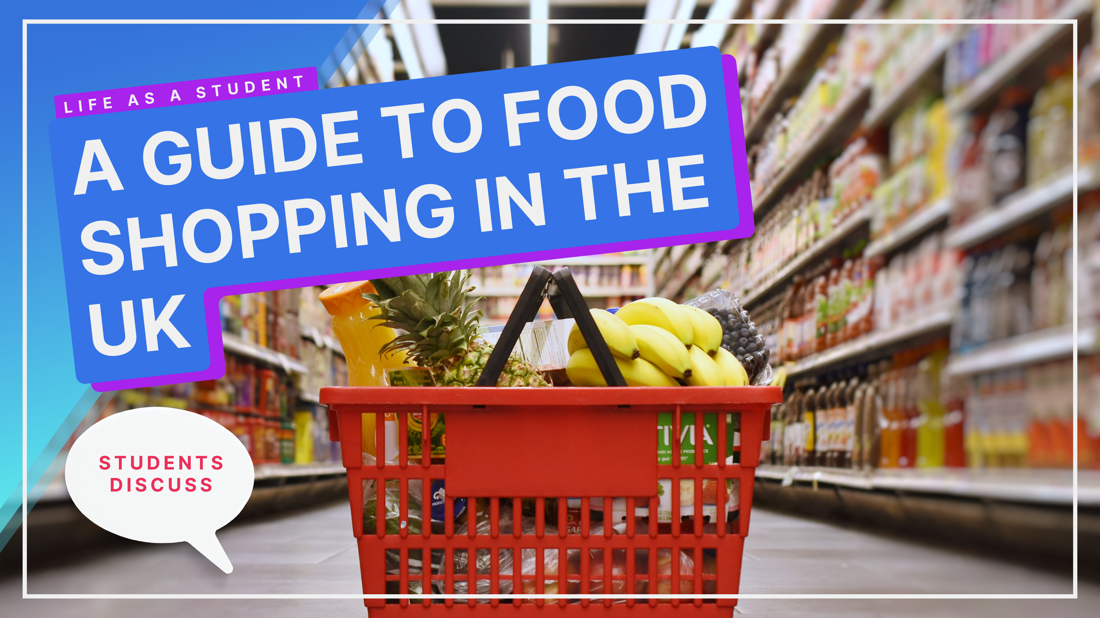 The Student's Guide To Grocery Shopping In The UK