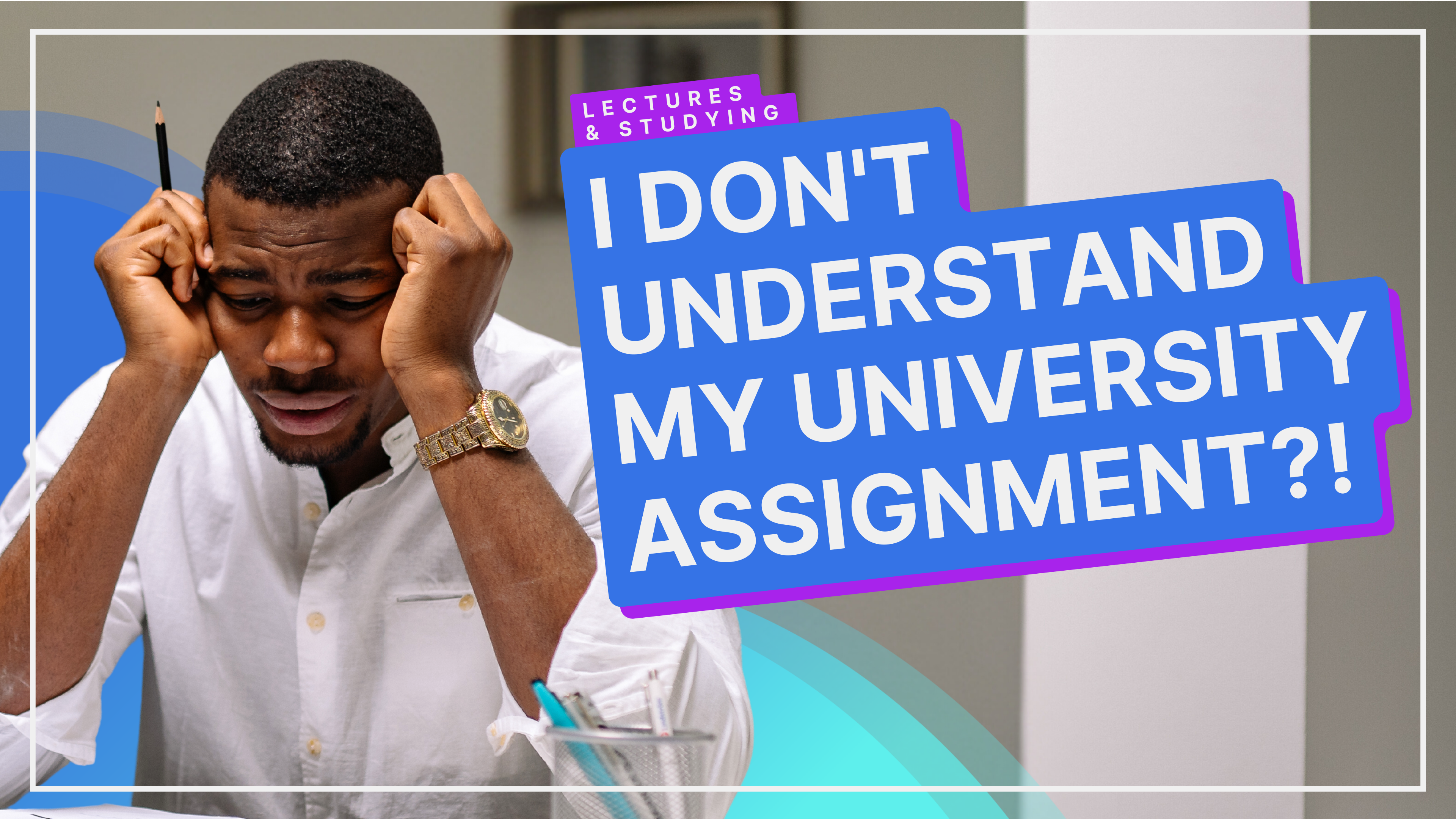 What To Do When You Don't Understand Your Assignment