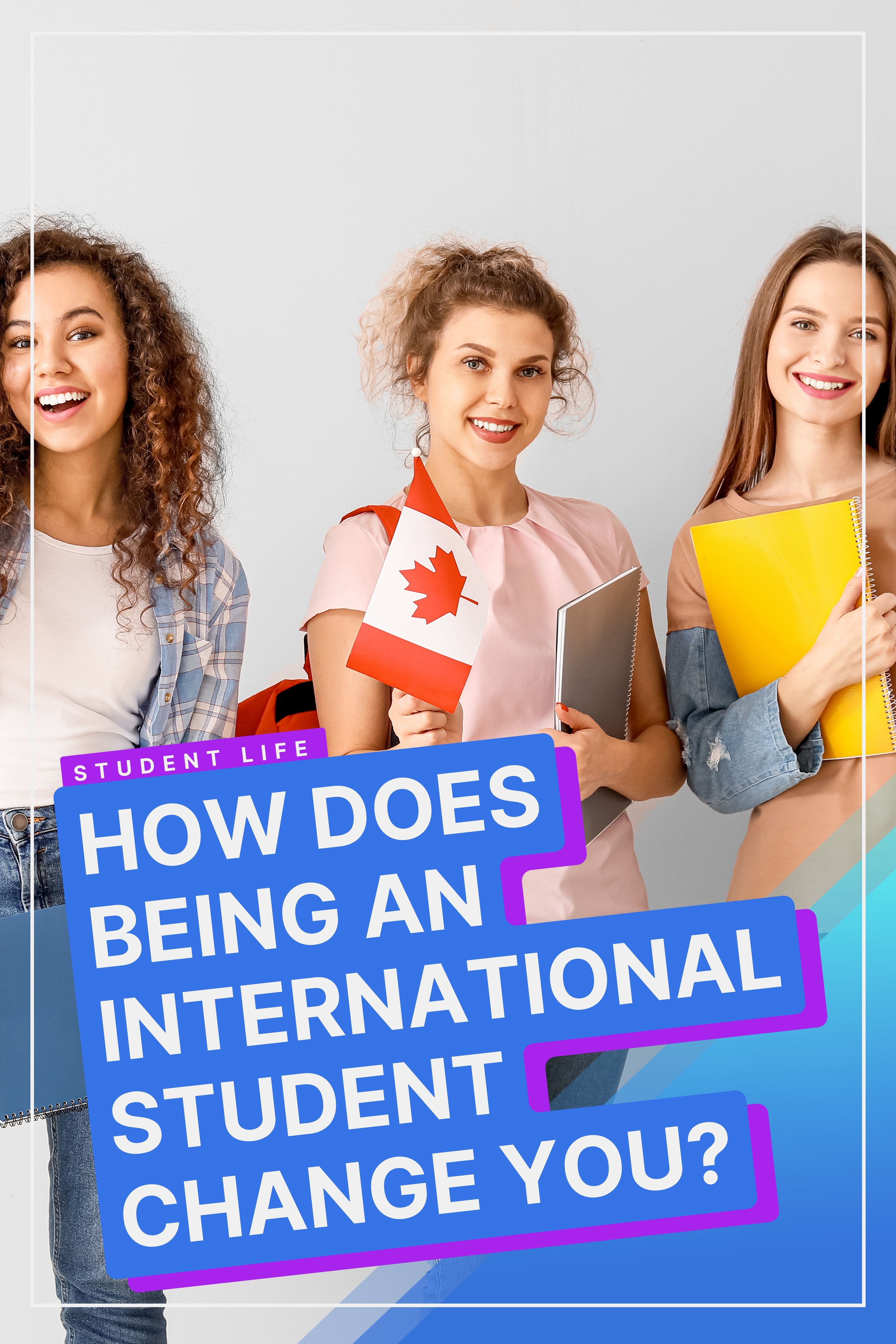 How Being An International Student Changes You