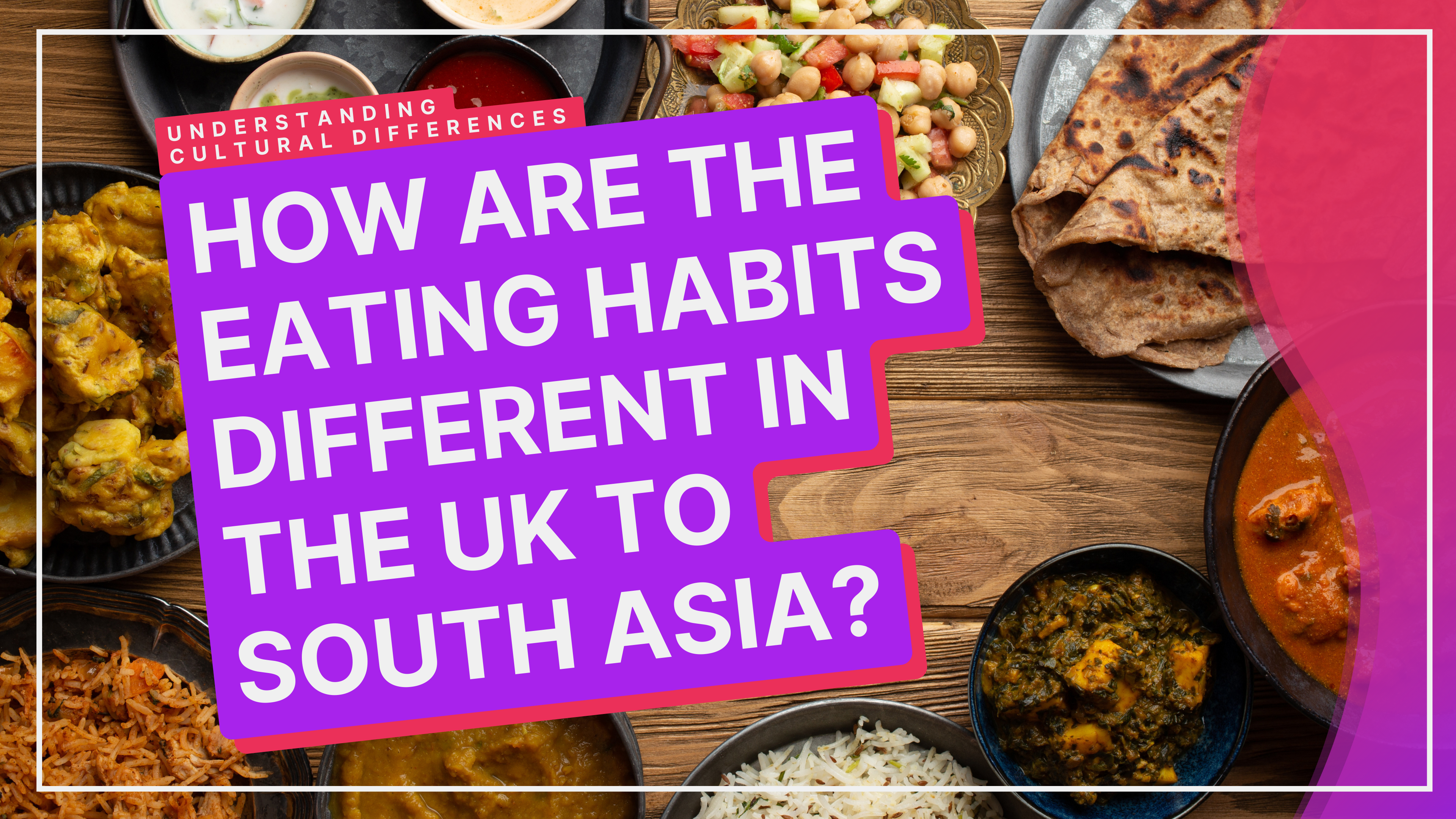 Food Culture: UK Compared To South Asia
