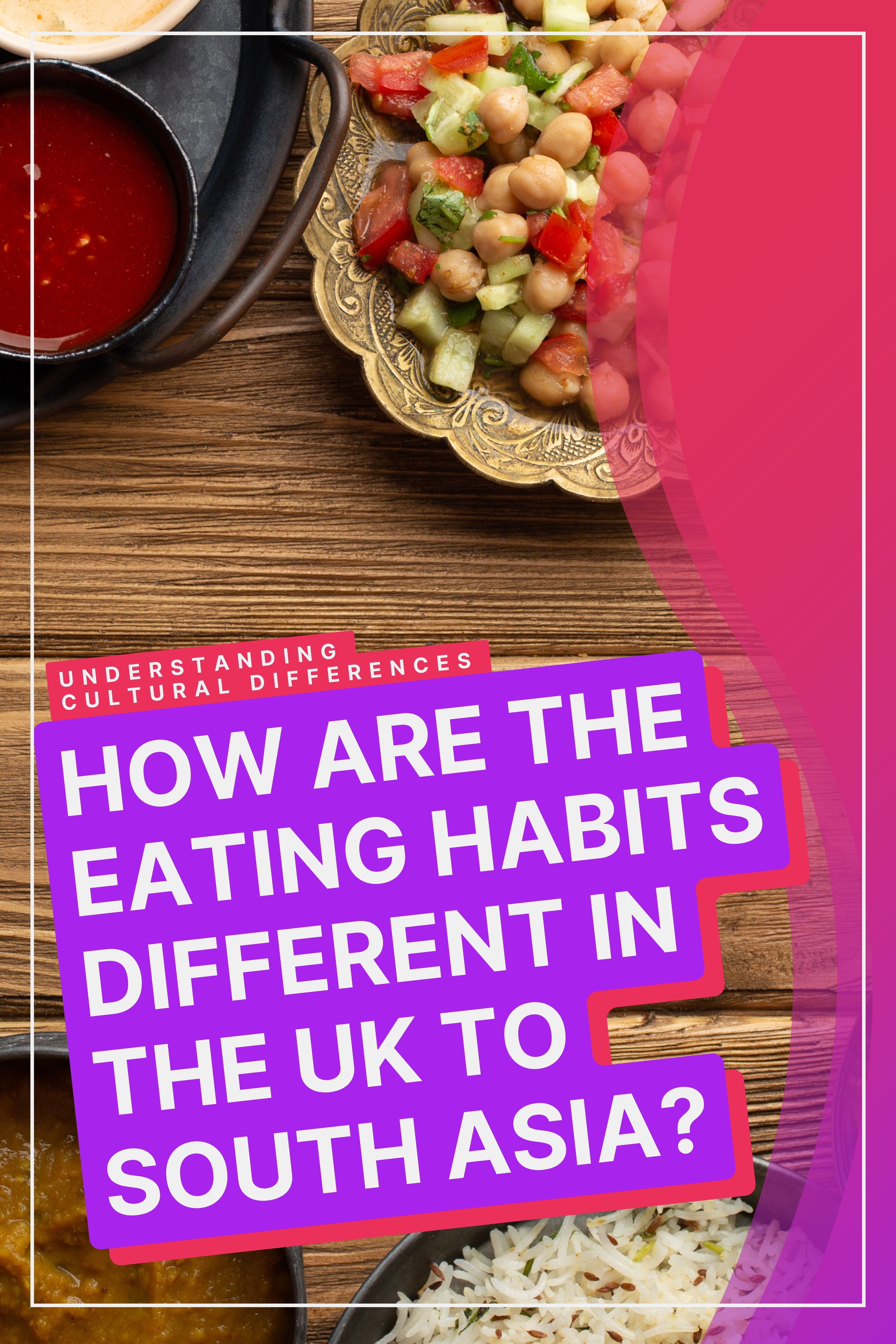 Food Culture: UK Compared To South Asia