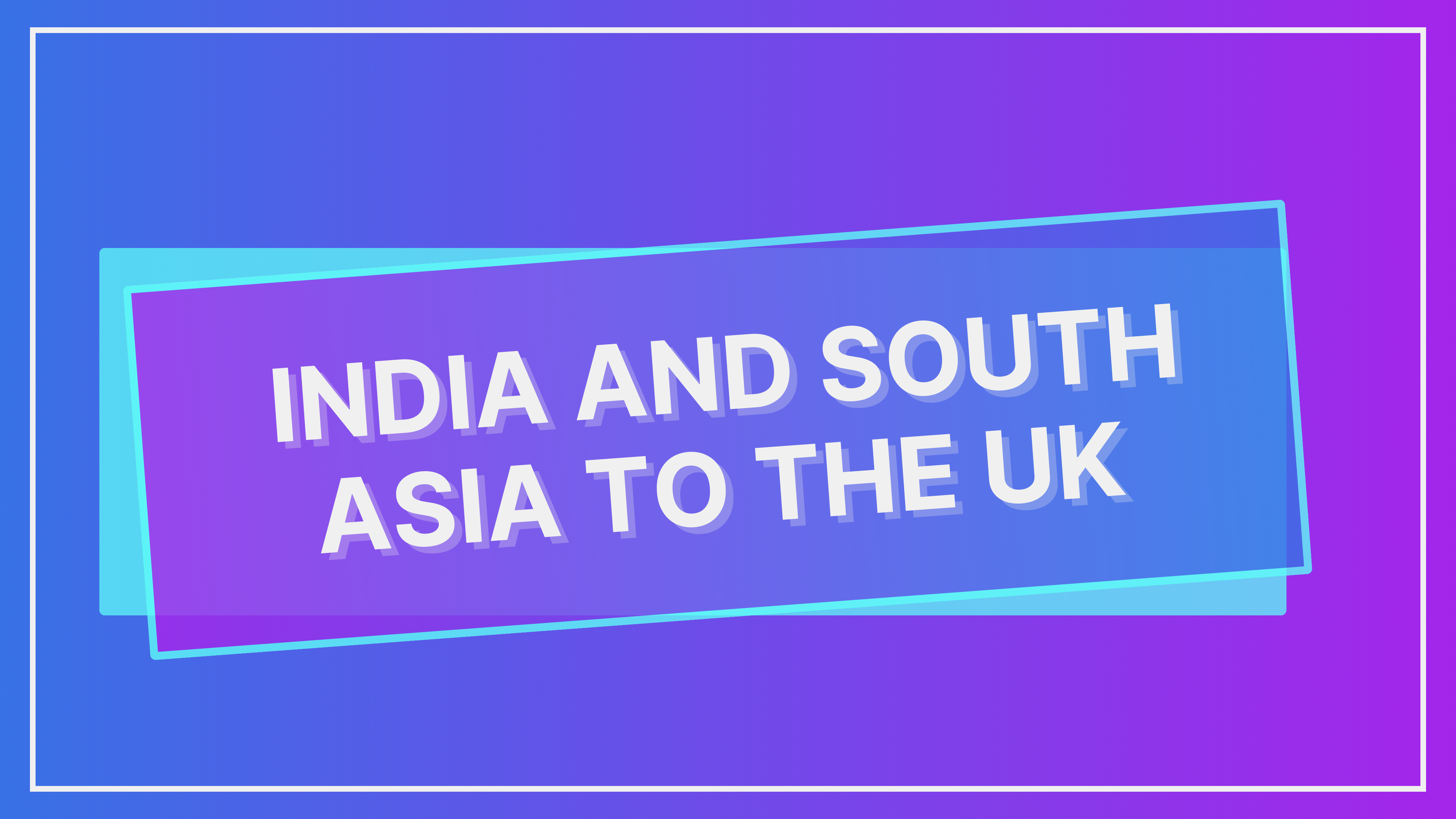 India and South Asia to the UK