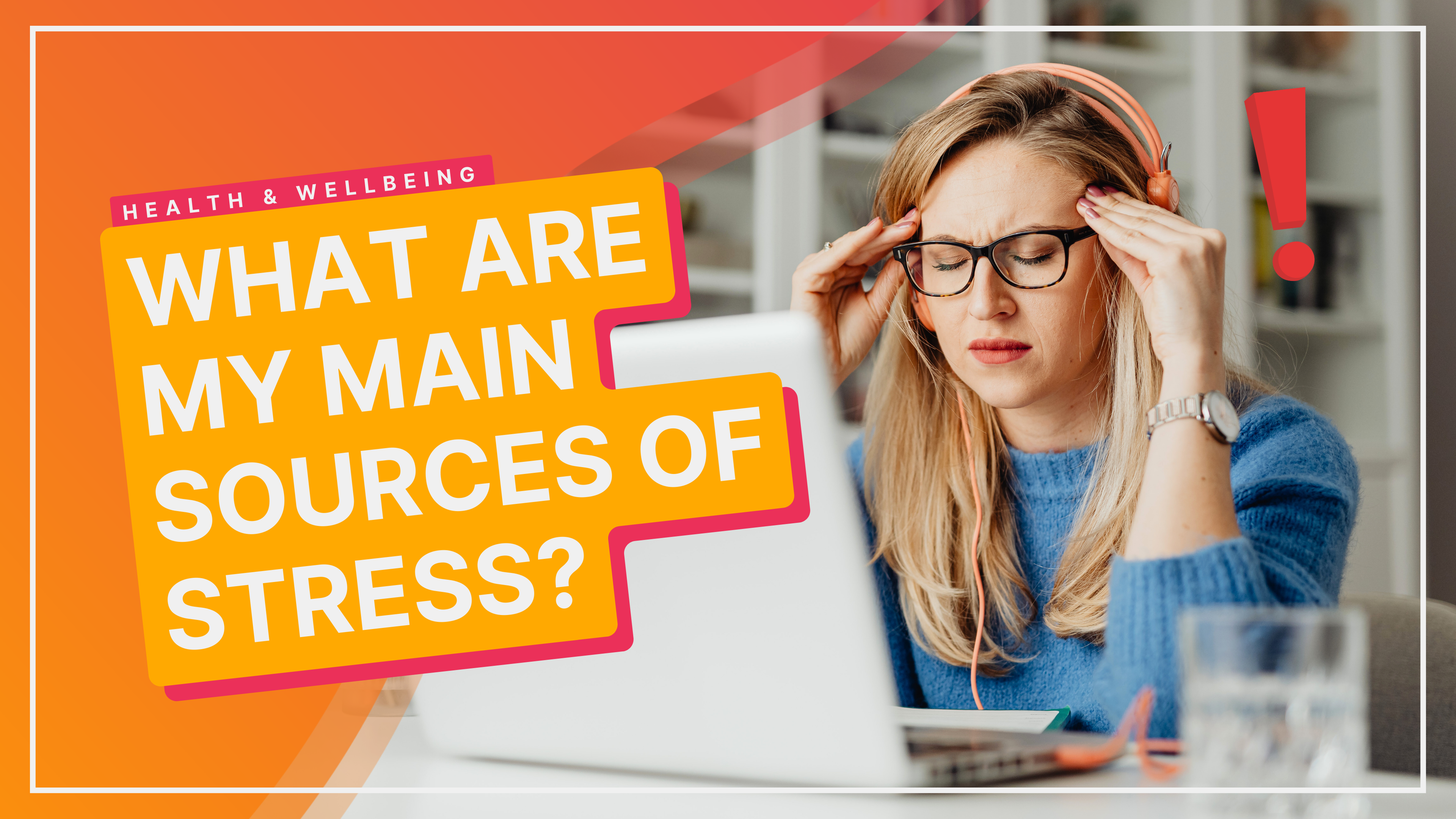 What Are My Sources Of Stress?