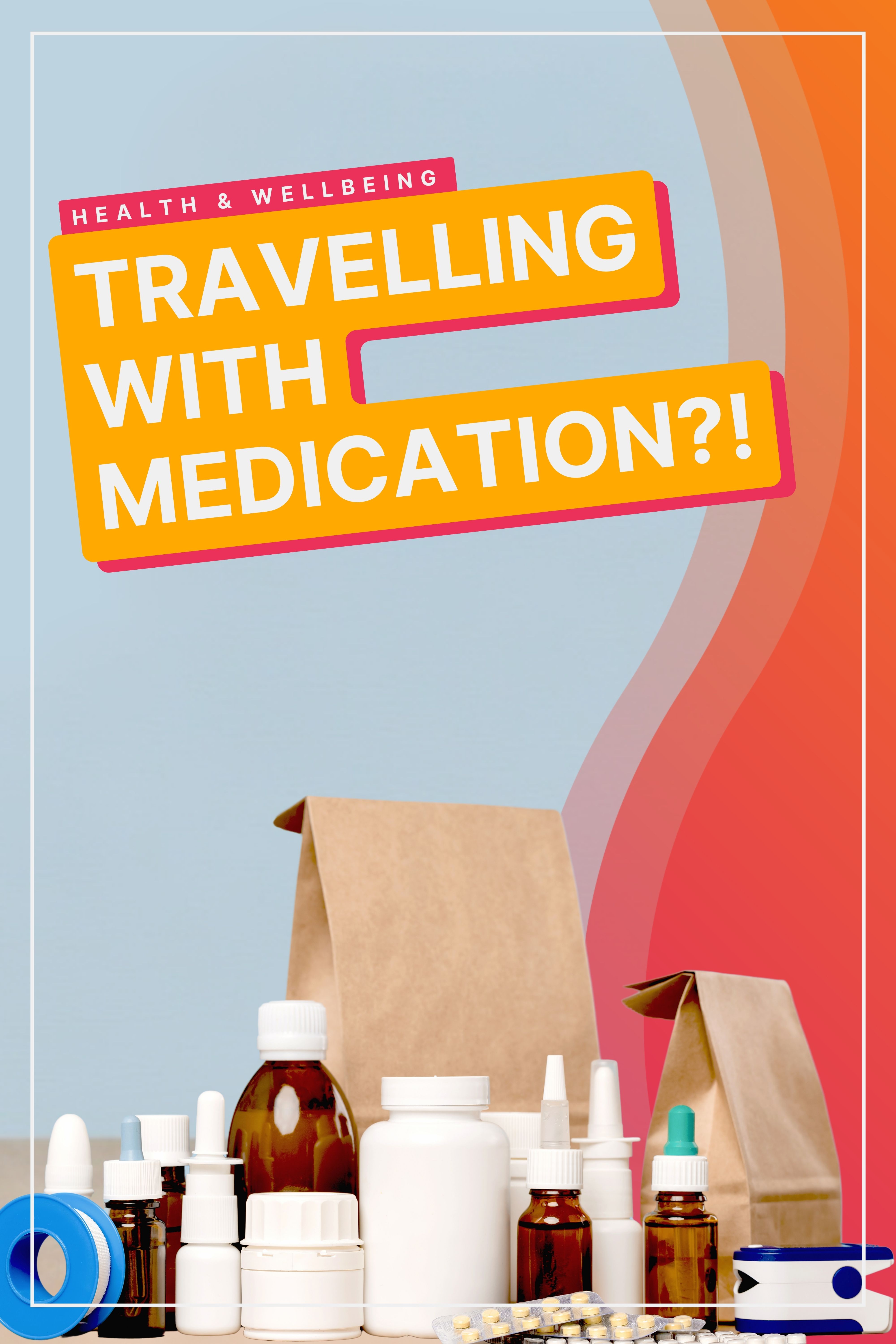 Bringing Your Medication From Abroad