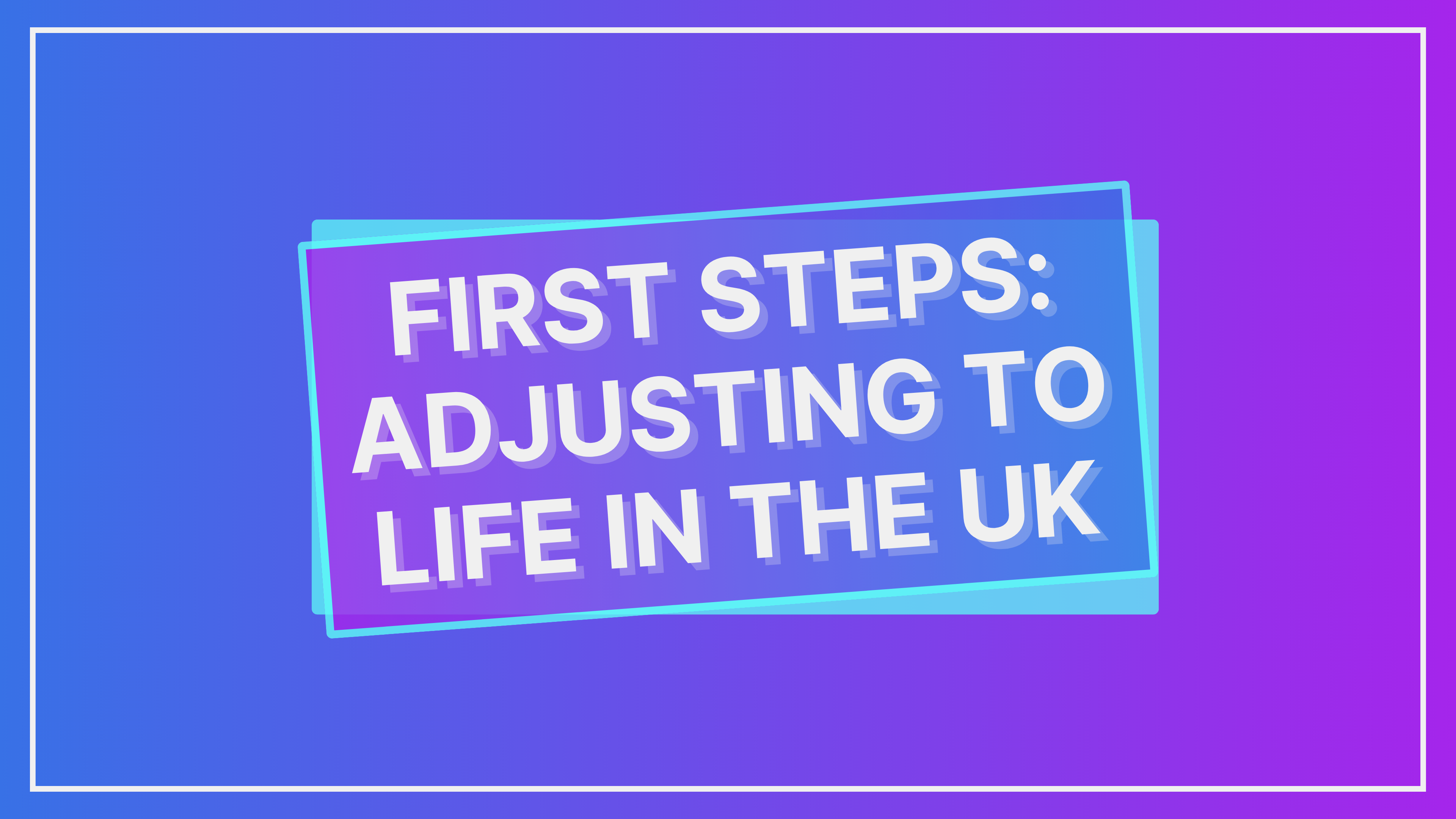 First Steps: Adjusting to Life in the UK