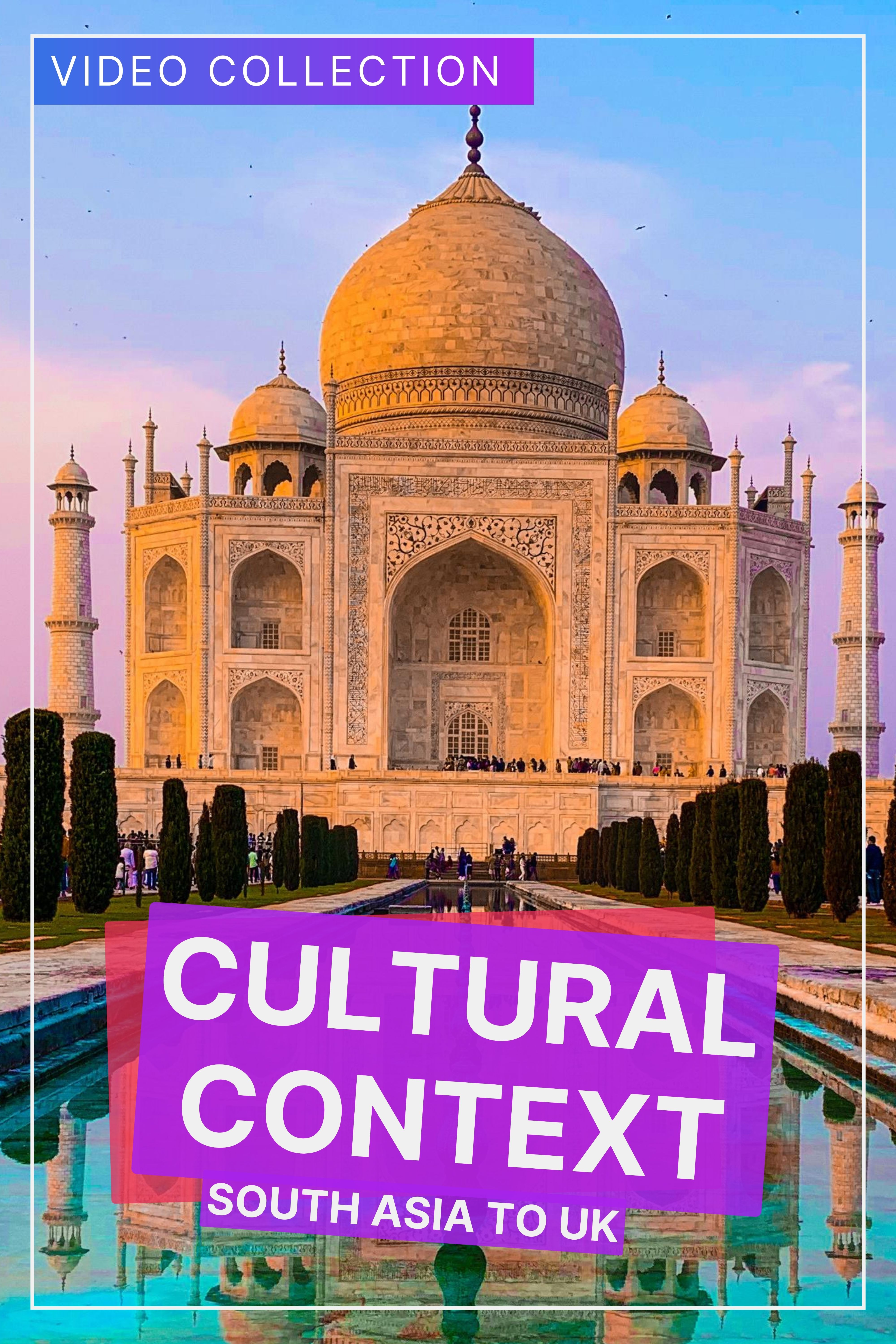 Cultural Context: South Asia to UK