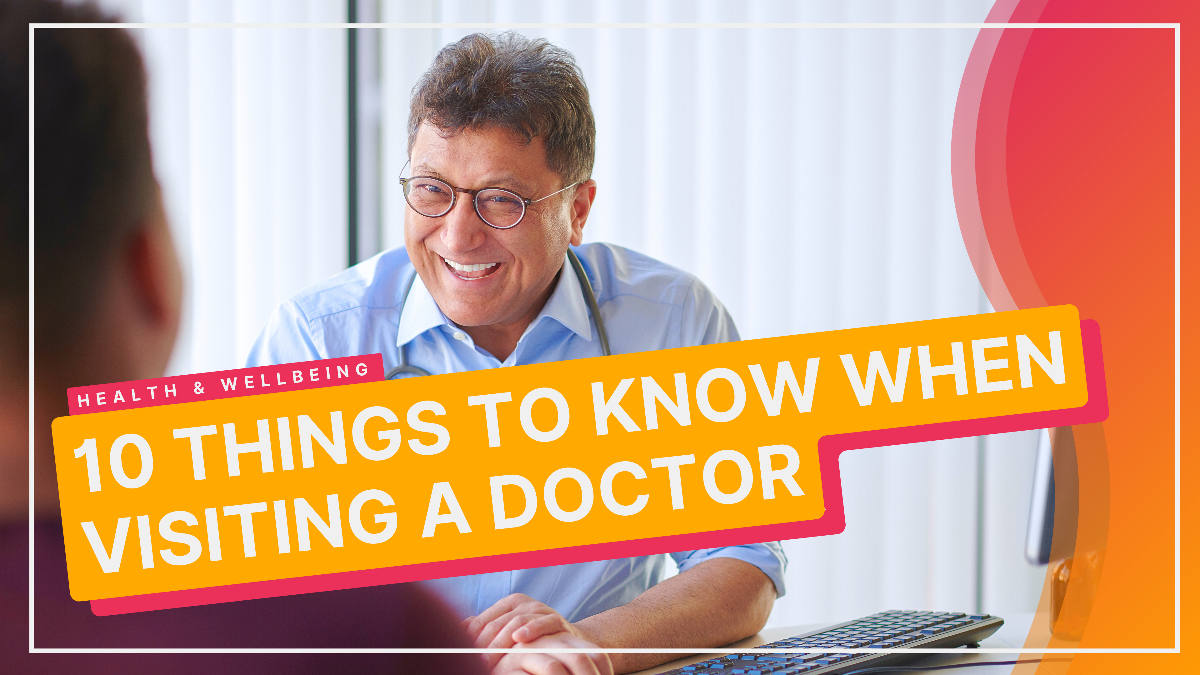 10 Things To Know When Visiting A Doctor