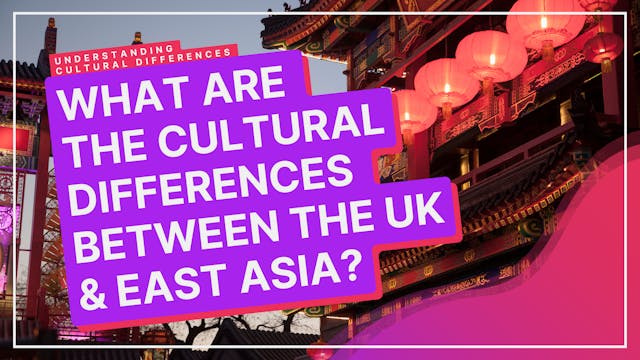 Cultural Differences: UK & East Asia