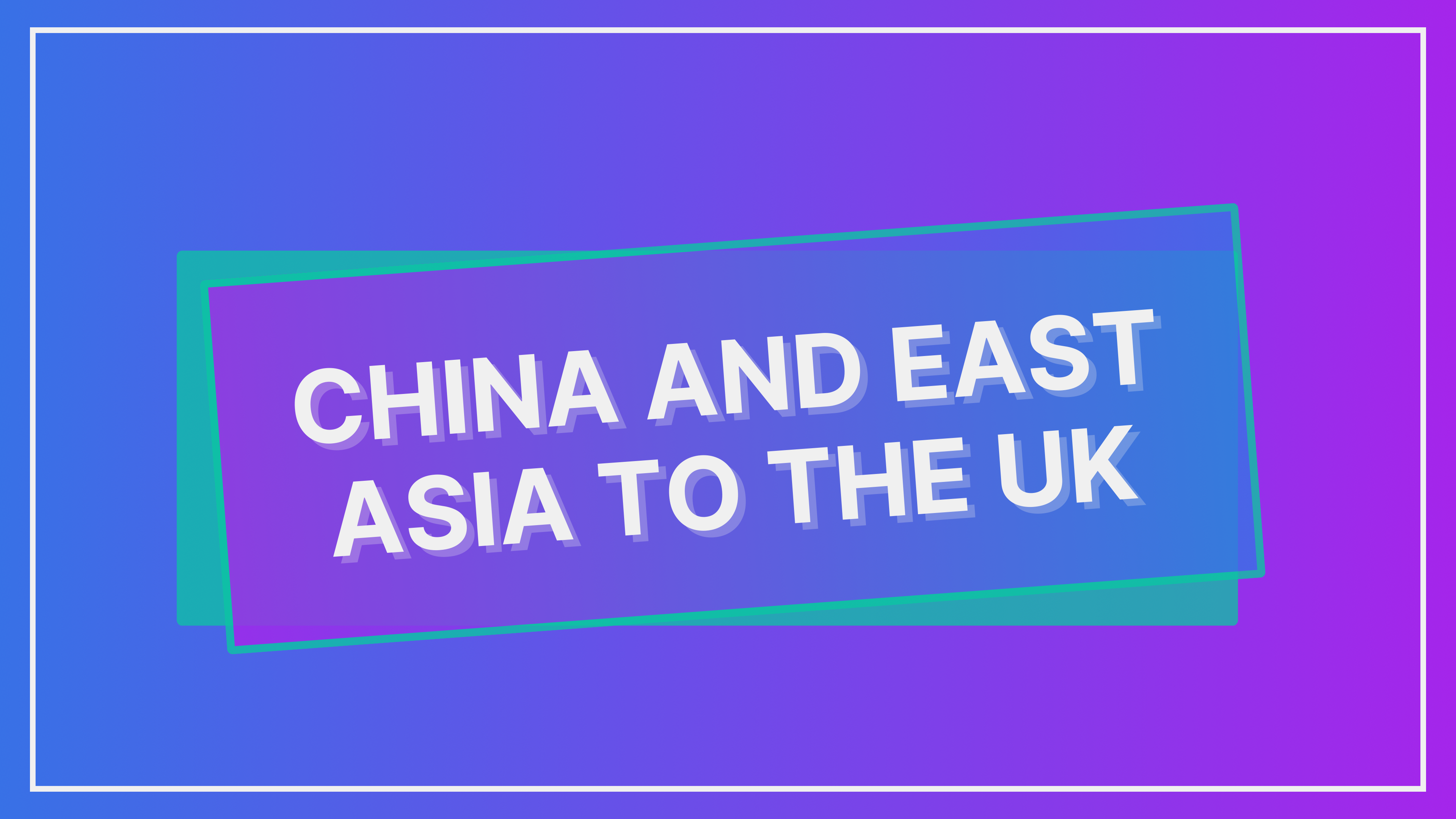 China and East Asia to the UK