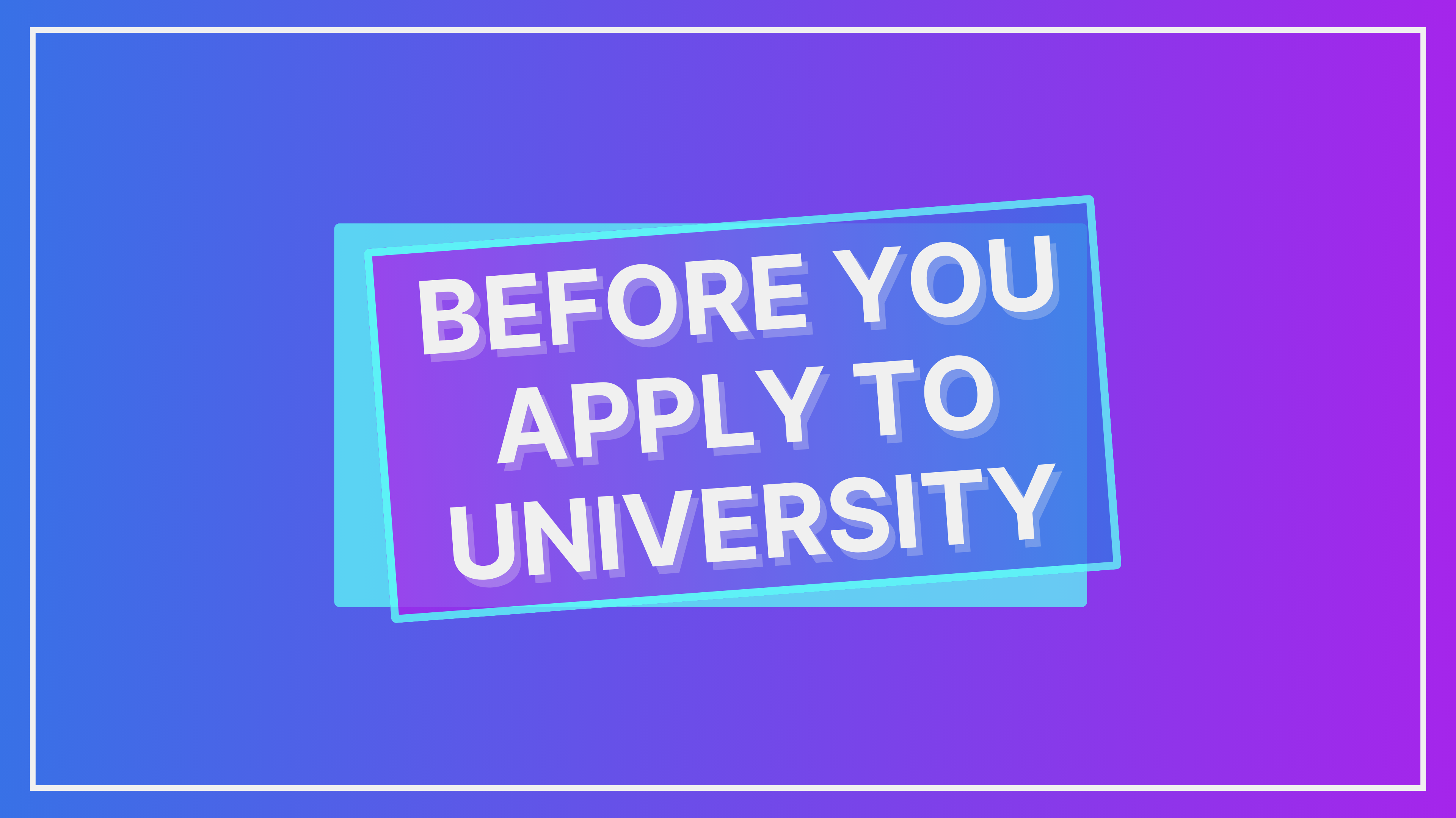 Before You Apply to University