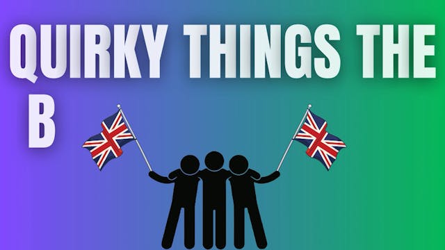 Quirky Things The British Do & Say