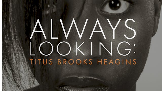 Always Looking: Titus Brooks Heagins