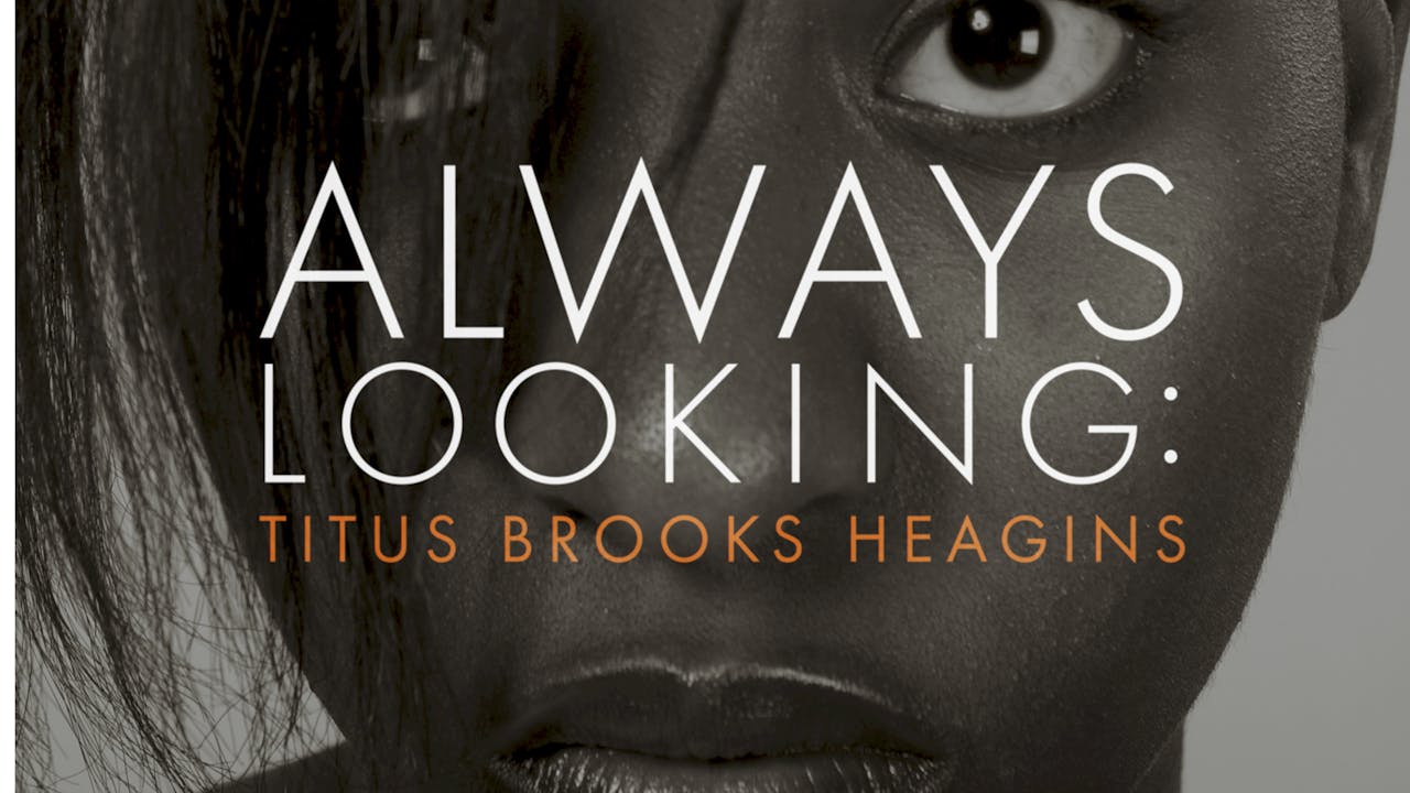 Always Looking: Titus Brooks Heagins