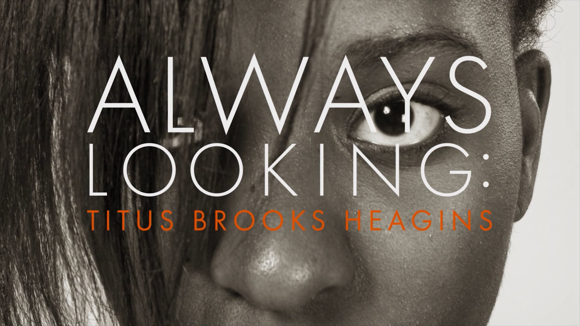 ALWAYS LOOKING: Titus Brooks Heagins