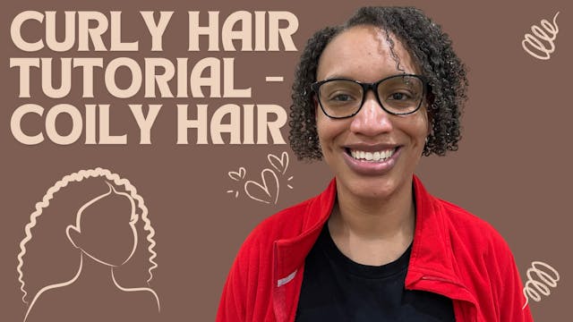 Curly Hair Tutorial - Coily Hair