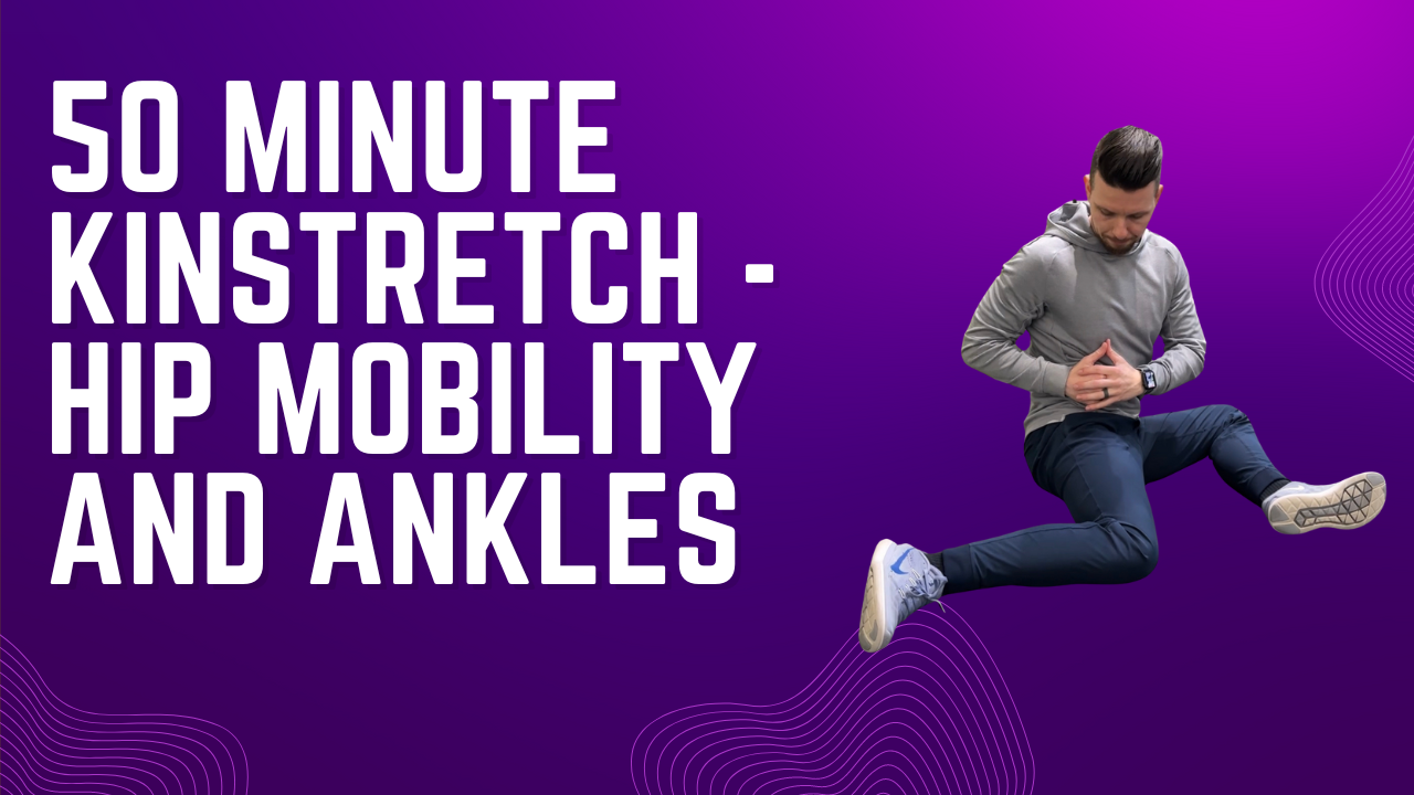 50 Minute Kinstretch - Hip Mobility and Ankles