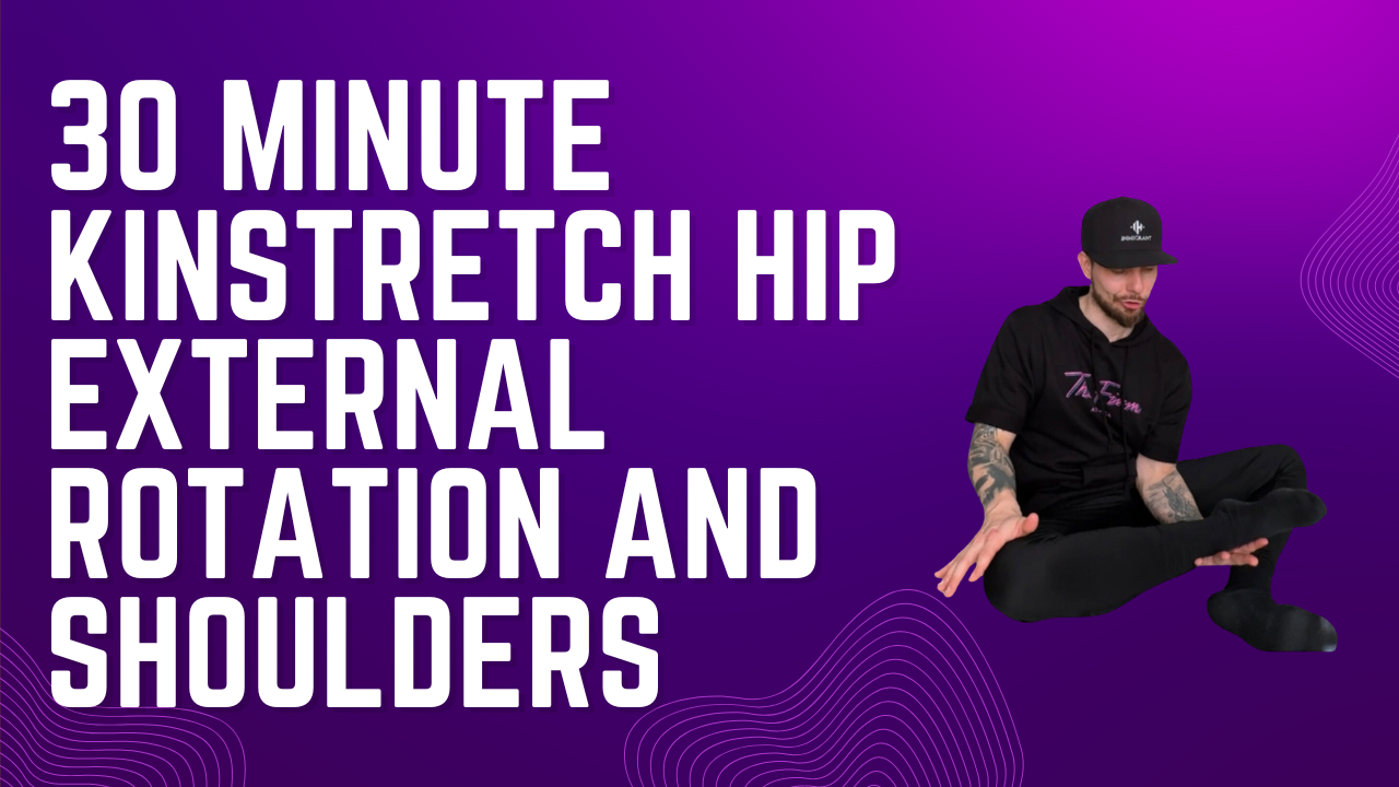 30 Minute Kinstretch Hip External Rotation and Shoulders