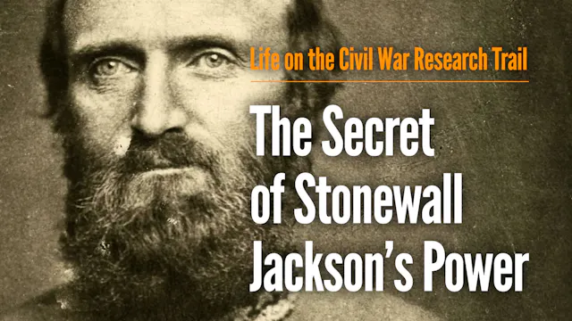 The Secret of Stonewall Jackson’s Power