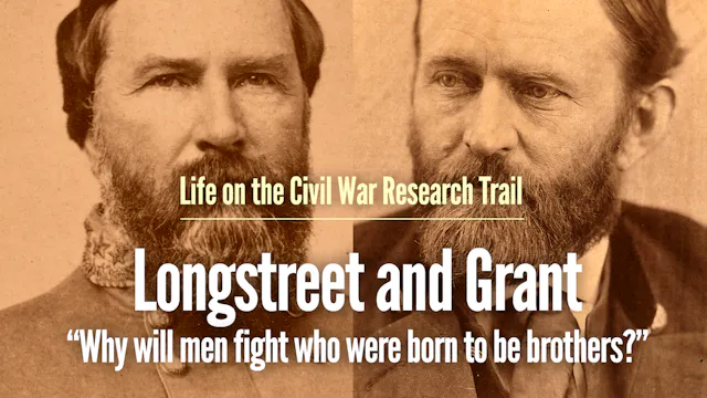 Longstreet and Grant: "Why will men f...