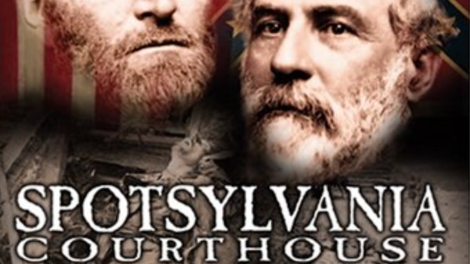 Spotsylvania Courthouse: The Clash of Lee & Grant at the Crossroads