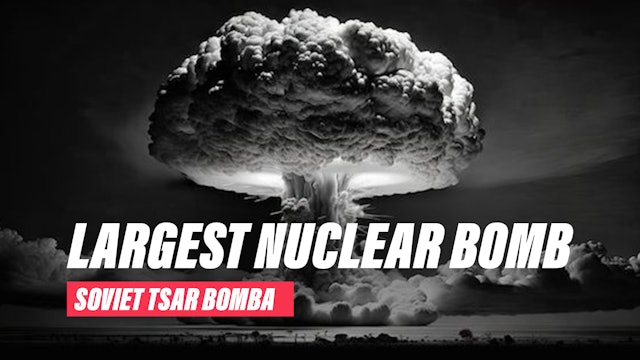 King of Bombs - Largest Nuclear Bomb