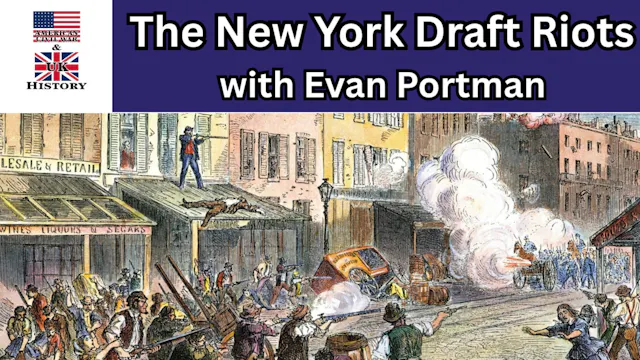 The New York Draft Riots with Evan Po...