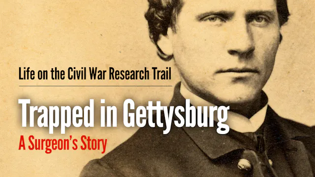 Trapped in Gettysburg: A Surgeon's Story