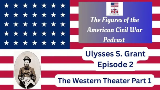 Ulysses S. Grant: Episode 2 - The Wes...