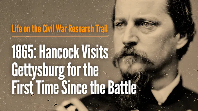 1865: Hancock Visits Gettysburg for t...