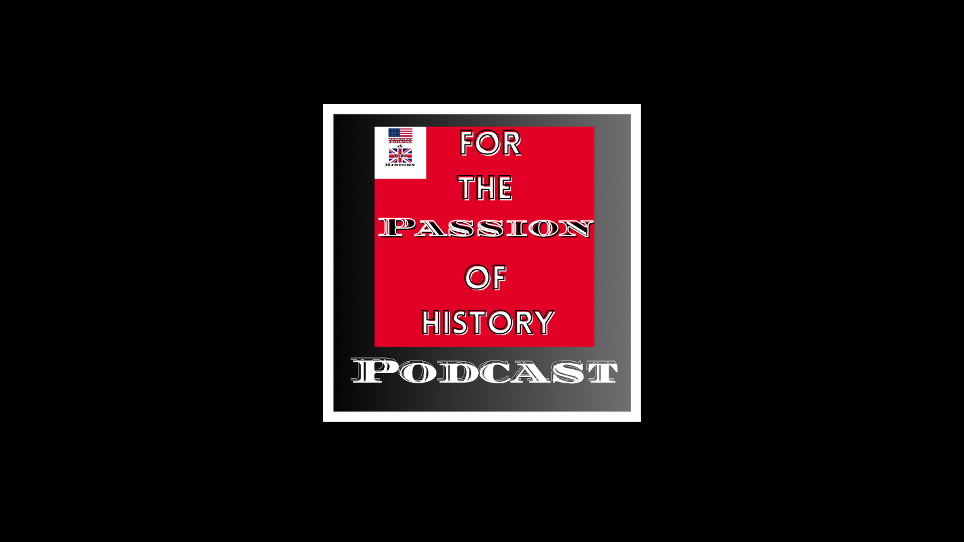 For the Passion of History Podcast