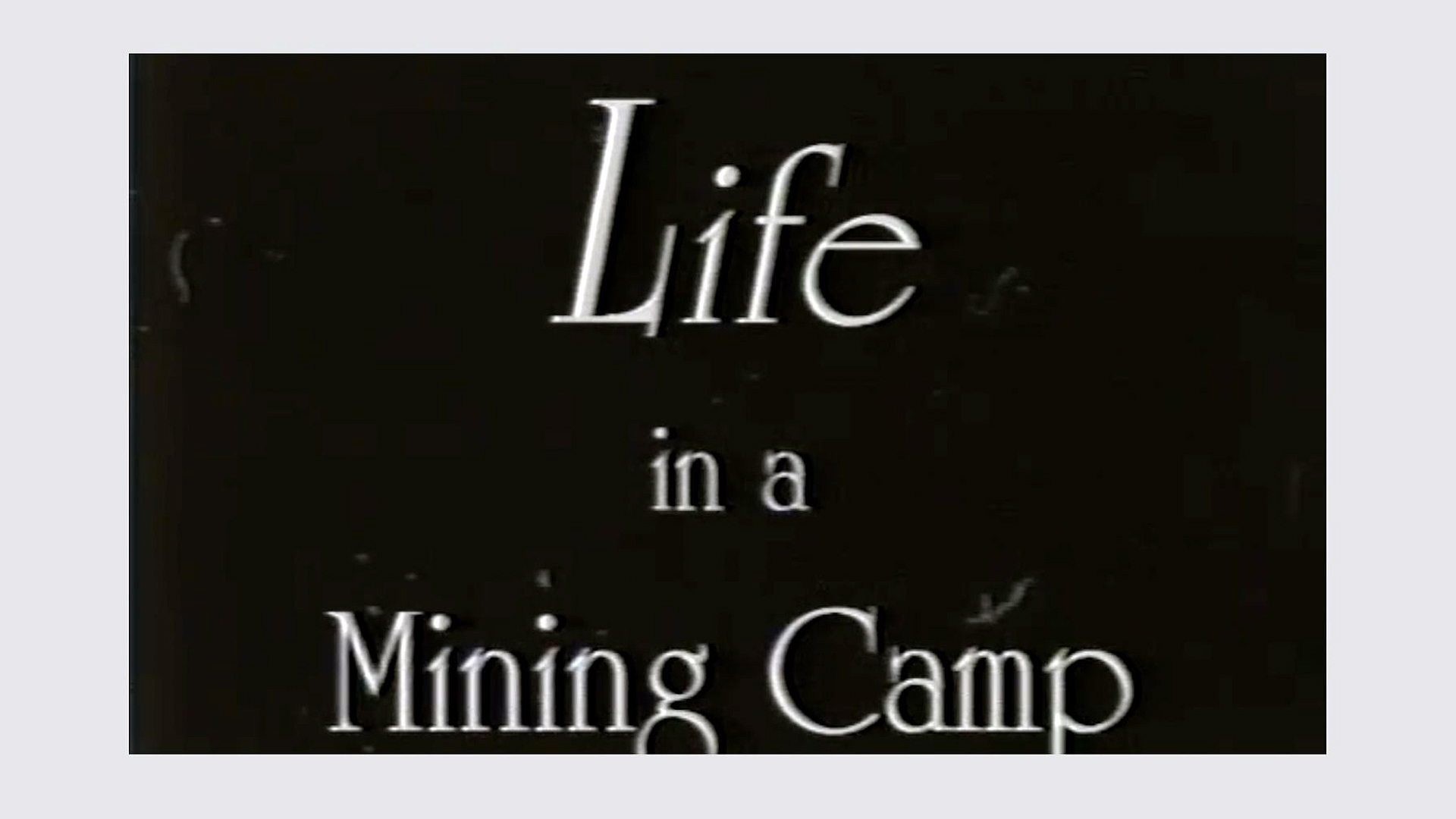 Life in a Mining Camp - 1921
