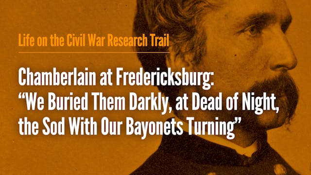 Chamberlain at Fredericksburg: "We Bu...