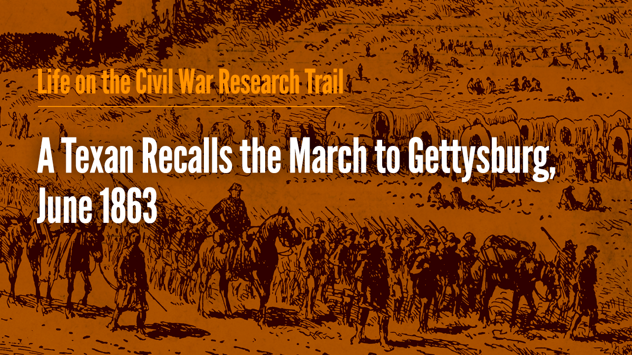 A Texan Recalls the March to Gettysburg, June 1863