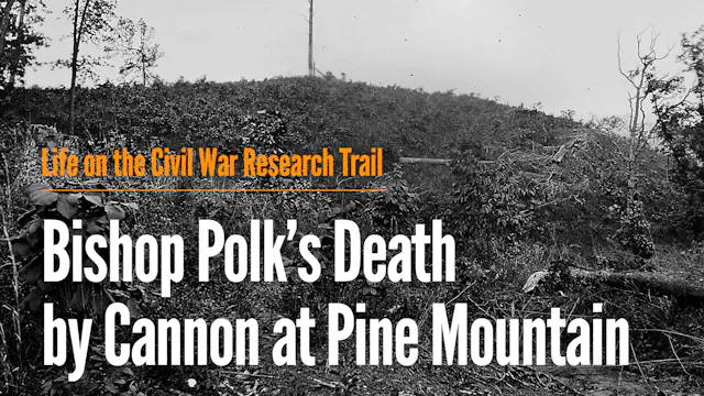 Bishop Polk’s Death by Cannon at Pine...