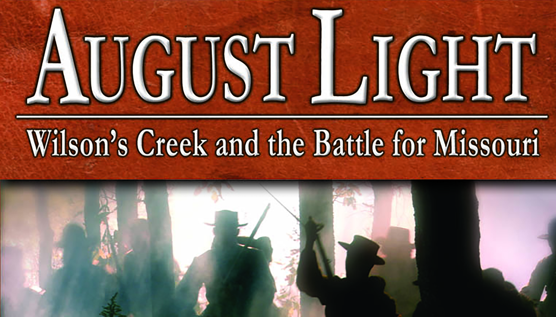 August Light- Wilson's Creek and the Battle for Missouri