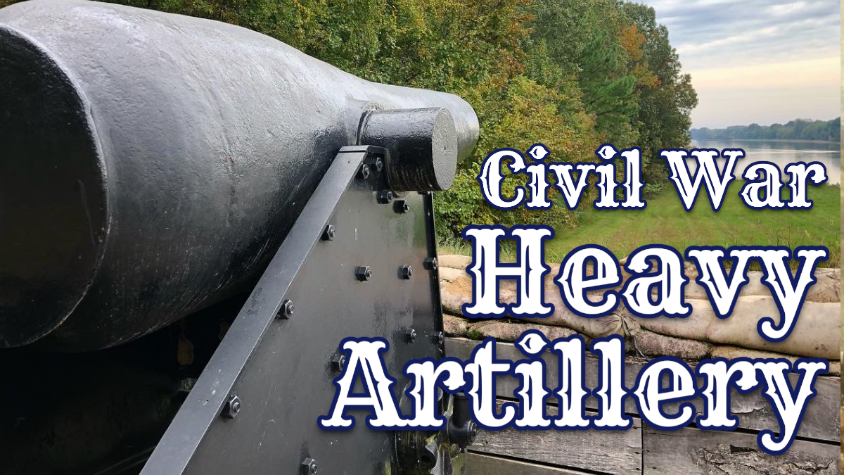 Heavy Artillery in the Civil War