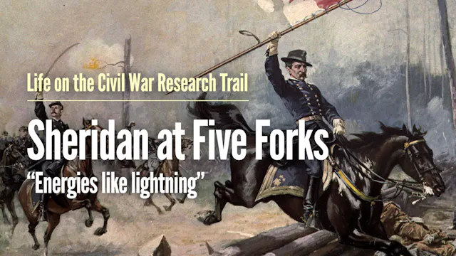 Sheridan at Five Forks: "Energies lik...