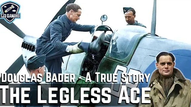 The Legless Ace - Douglas Bader - RAF Fighter Pilot