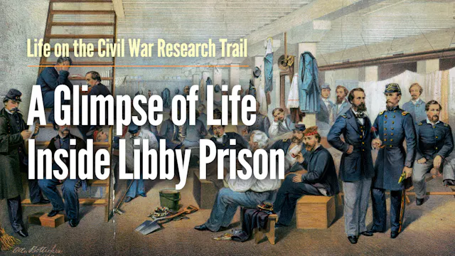 A Glimpse of Life Inside Libby Prison