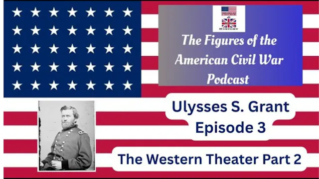 Ulysses S. Grant: Episode 3 - The Wes...