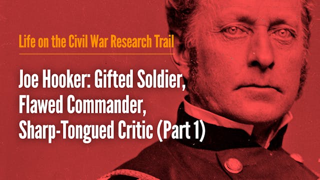 Joe Hooker; Gifted Soldier, Flawed Co...
