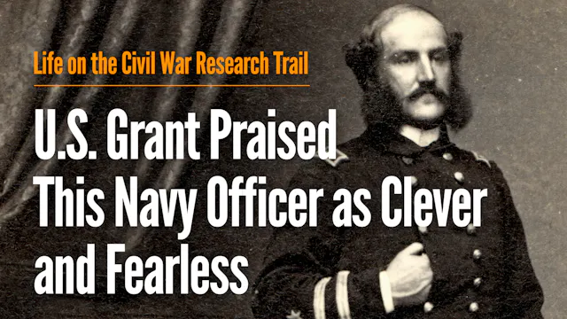 U.S. Grant Praised This Navy Officer ...
