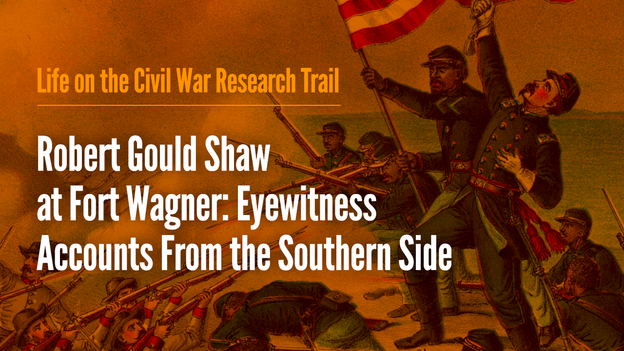 Robert Gould Shaw's Body: Eyewitness Accounts From the Southern Side