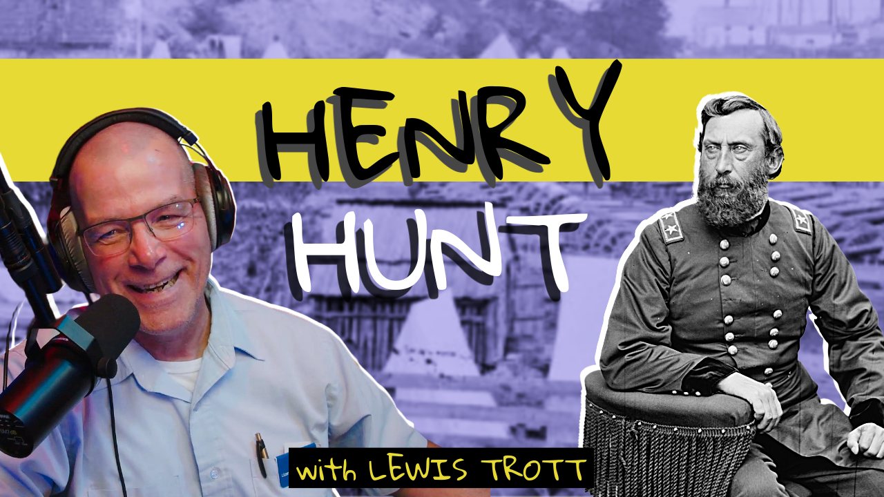 Genral Henry Jackson Hunt - with Lewis Trott: Ask a Guide, Episode 113