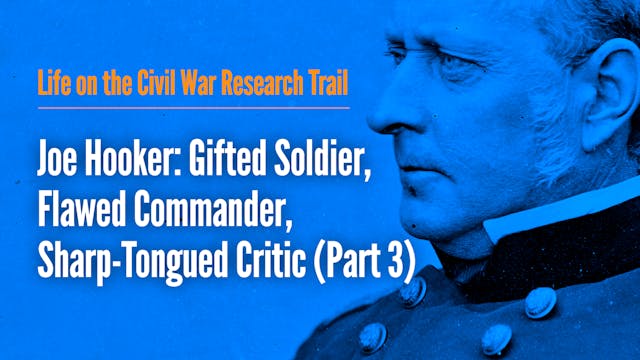 Joe Hooker; Gifted Soldier, Flawed Co...